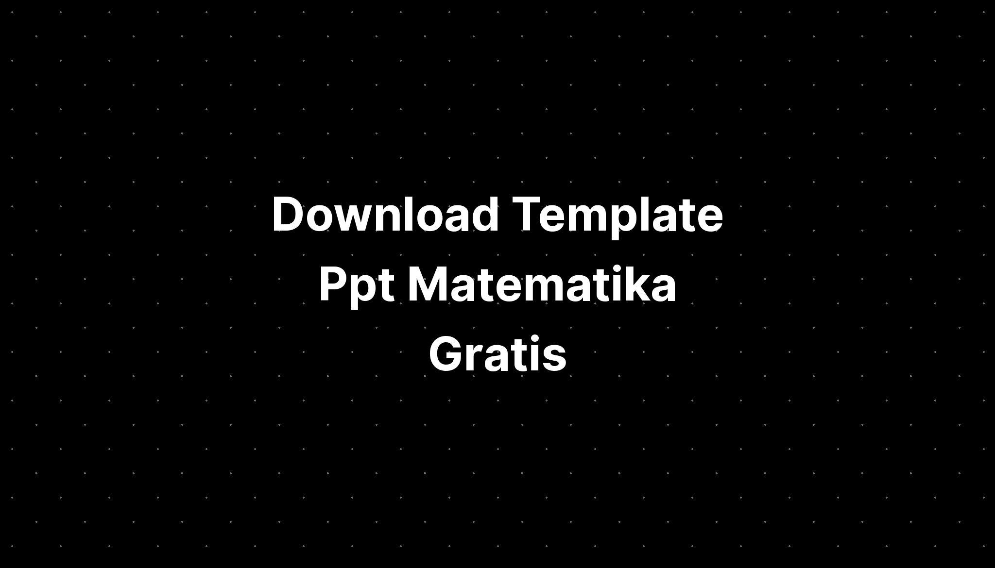 Download Template Ppt Matematika Gratis - IMAGESEE